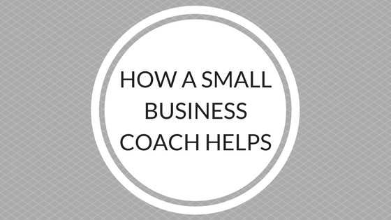 HOW A SMALL BUSINESS COACH HELPS.png